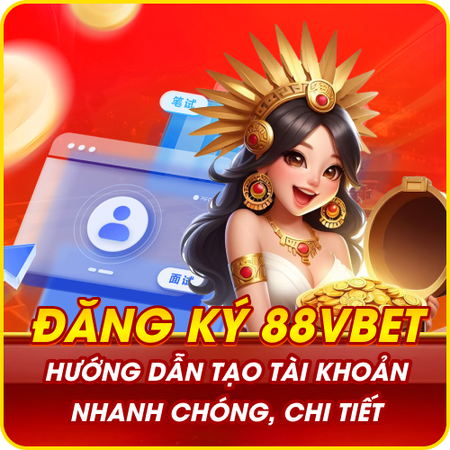 Đăng Ký 88VBET - Hướng Dẫn Tạo Tài Khoản Nhanh Chóng, Chi Tiết
